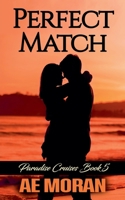 Perfect Match: A Steamy Alpha Male Cruise Ship Contemporary Romance Novel (Paradise Cruises Series) 1991427611 Book Cover