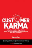Customer Karma: Why Stop at a One-Night Stand, When You Can Have a Lifetime Relationship with Your Customers? 1532005229 Book Cover