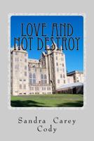 Love and Not Destroy 1478285877 Book Cover