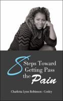 8 Steps Toward Getting Pass the Pain 1524692611 Book Cover