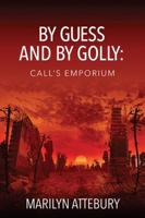 By Guess and By Golly: Call's Emporium 1478768428 Book Cover