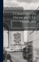 Comment on Prononce Le Fran�ais: Trait� Complet de Prononciation Pratique Avec Les Noms Propres Et Les Mots �trangers... 1015990843 Book Cover