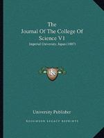 The Journal Of The College Of Science V1: Imperial University, Japan (1887) 1160289891 Book Cover