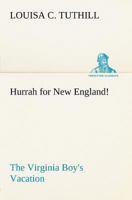 Hurrah for New England!; Or, the Virginia Boy's Vacation 1419125044 Book Cover