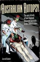 Australian Autopsy: The gory details of how England dissected Australia in the 2010/11 Ashes 1908051027 Book Cover