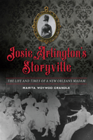 Josie Arlington's Storyville : The Life and Times of a New Orleans Madam 1467142549 Book Cover