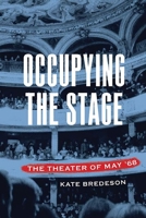 Occupying the Stage: The Theater of May '68 0810138158 Book Cover