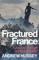 Fractured France: A Journey Through a Divided Nation 1783786620 Book Cover
