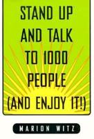 Stand Up and Talk to 1000 People (And Enjoy It) 091929202X Book Cover
