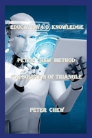Education 4.0 Knowledge. Peter Chew Method For Solution Of Triangle: Peter Chew 1387618784 Book Cover