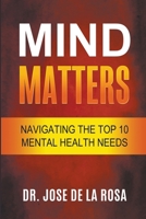 Mind Matters Navigating the top 10 Mental Health Needs B0CVD28QR9 Book Cover