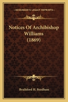 Notices of Archibishop Williams 1165471612 Book Cover