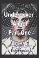 Undercover Angel Book One (An Earthly Angel's Mission) 1796310778 Book Cover