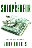 The Solopreneur: : Your Guide To Running A One Person Business: (For Authors, Artists, Freelancers, and Hustlers) 1722144564 Book Cover