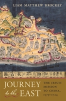 Journey to the East: The Jesuit Mission to China, 15791724 0674030362 Book Cover