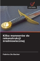 Kilka manewrów do rekonstrukcji sredniowiecznej (Polish Edition) 620981509X Book Cover
