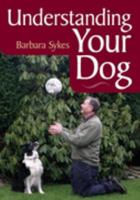 Understanding Your Dog 1861263872 Book Cover