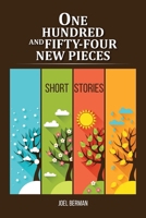 One Hundred and Fifty-Four New Pieces: Short Stories B0G7PMWPDY Book Cover