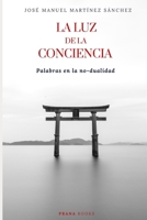 La luz de la conciencia: Palabras en la no-dualidad B091JHTYWZ Book Cover