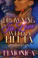 Drowning In Love With A Hitta: A Orlando Love Story B0BXMYWD4T Book Cover