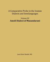 Amoli Dialect of Mazandarani: A Comparative Probe in the Iranian Dialects and Semi-Languages 1725860694 Book Cover