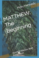 MATTHEW: The Beginning: REAPER-Patriots: Book Forty-Three B0BMQL5QXW Book Cover