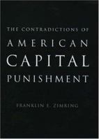 The Contradictions of American Capital Punishment (Studies in Crime and Public Policy) 0195178203 Book Cover