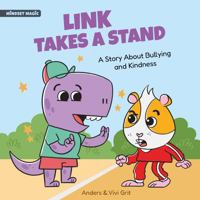 Link Takes a Stand: A Story about Bullying and Kindness - How a Little Dinosaur Stopped a Bully and Made New Friends (Mindset Magic) 1961970023 Book Cover