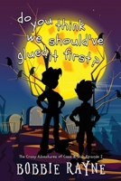 do you think we should've glued it first?: The Crazy Adventures of Cass & Star Episode I B0CJ4CY3Y1 Book Cover
