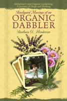Backyard Musings of An Organic Dabbler: Alzheimer's and Organic Gardening: A Journey of Hope and Healing 1432743171 Book Cover