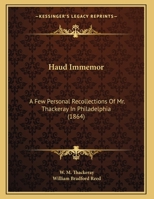 Haud Immemor: A Few Personal Recollections Of Mr. Thackeray In Philadelphia 1168294959 Book Cover