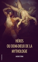 H�ros, ou demi-dieux de la Mythologie 1655432095 Book Cover