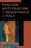 Fascism,  Anti-Fascism,  and the Resistance in Italy: 1919 to the Present 0742531228 Book Cover