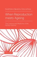 When Reproduction Meets Ageing : The Science and Medicine of the Fertility Decline 1839097477 Book Cover