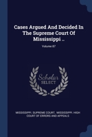 Cases Argued And Decided In The Supreme Court Of Mississippi ..; Volume 87 1021001082 Book Cover