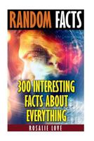 Random Facts: 300 Interesting Facts about Everything 1545118825 Book Cover