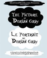 The Portrait of Dorian Gray - Le Portrait de Dorian Gray: A French to English Bilingual Book With French to English Dictionary (French Bilingual Books) 9492637170 Book Cover