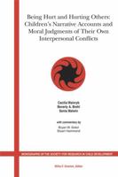 Being Hurt and Hurting Others: Children's Narrative Accounts and Moral Judgements of Their Own Interpersonal Conflicts (Monographs of the Society for Research in Child Development) 1405153881 Book Cover