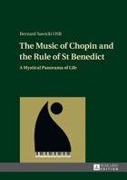 The Music of Chopin and the Rule of St Benedict: A Mystical Panorama of Life 3631650655 Book Cover