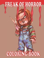 Freak Of Horror Coloring Book: Beauty Of Horror Coloring Pages, Horror Coloring Pages featured Creepy Serial Killers From Classic Horror Movies B0913632PN Book Cover