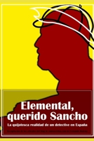 Elemental, querido Sancho: La quijotesca realidad de un detective en España B08T7X6RDM Book Cover