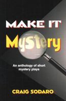 Make It Mystery: An Anthology of Short Mystery Plays 1566081157 Book Cover