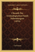 Chronik Der Archaologischen Funde Siebenburgens (1876) 1160340471 Book Cover