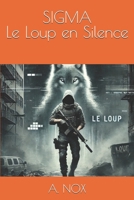 SIGMA – Le Loup en Silence (A. NOX) (French Edition) B0FLQHXN8C Book Cover