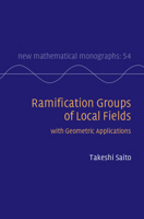 Ramification Groups of Local Fields: with Geometric Applications (New Mathematical Monographs) 1009617532 Book Cover
