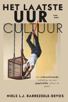 Het Laatste Uur van een Cultuur: Een Nietsontziende Ontleding van een Gegijzelde Cultuur en Geest (Dutch Edition) 9930007873 Book Cover
