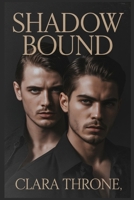 SHADOW BOUND: A dark mm mafia mpreg Arranged marriage, non shifter omegaverse romance B0FL7YZS8W Book Cover