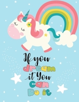 If You Dream It You Can Do It Sketchbook: Unicorn Sketchbook for Girls. 8.5" x 11", 110 Blank Pages for Drawing, Sketching, and Doodling (Sketchbooks for Kids) 1670528146 Book Cover