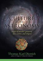 The Culture of Astronomy: Origin of Number, Geometry, Science, Law, and Religion 1935098756 Book Cover