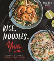 Rice. Noodles. Yum.: Everyone's Favorite Southeast Asian Dishes 1624147712 Book Cover